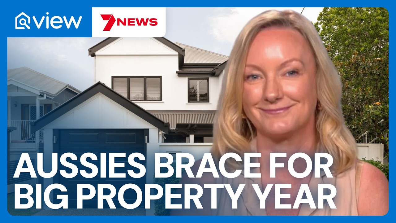 Aussies are bracing for a big property year | view.com.au | 7NEWS