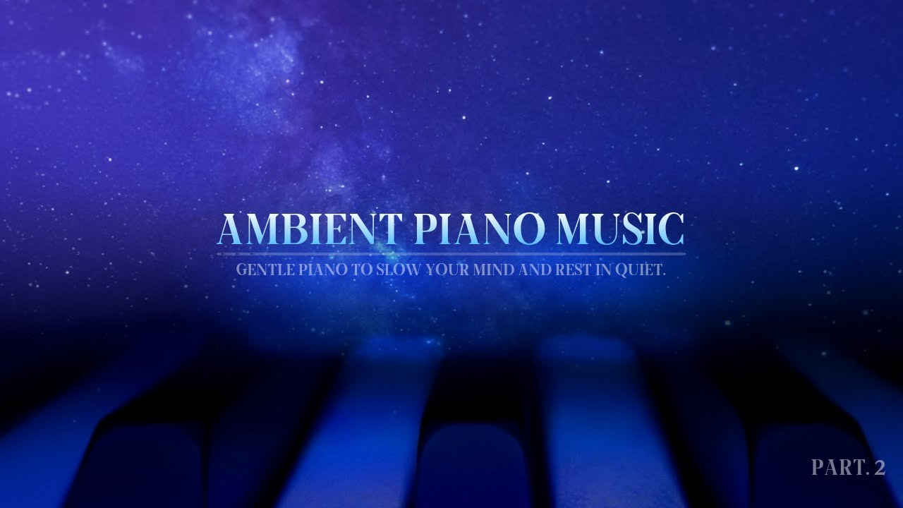 마음 안정 음악 02 | Ambient Piano | Relaxing Music for Calm Mind | Relaxing Music 2 Hours