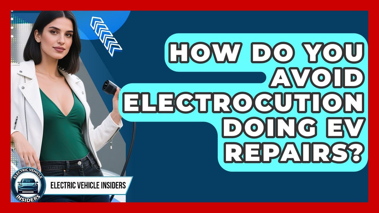 How Do You Avoid Electrocution Doing EV Repairs? - Electric Vehicle Insiders