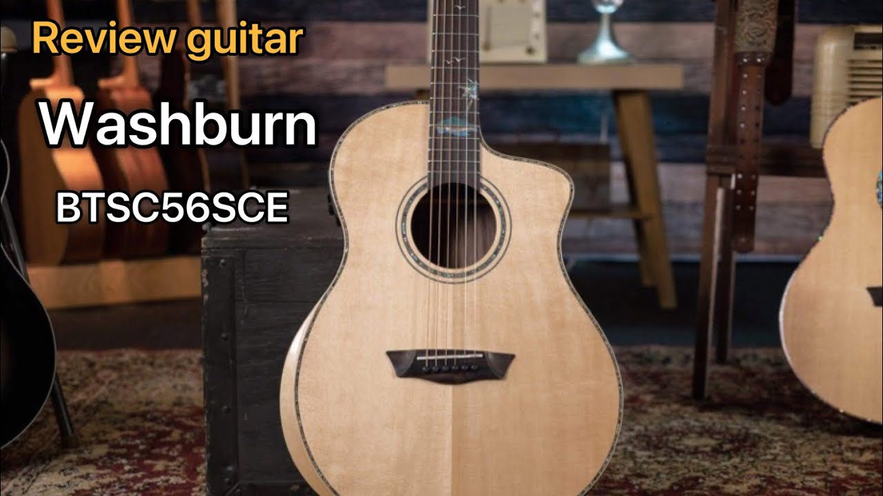 Review Guitar Washburn BTSC56SCE. Sound Hit music