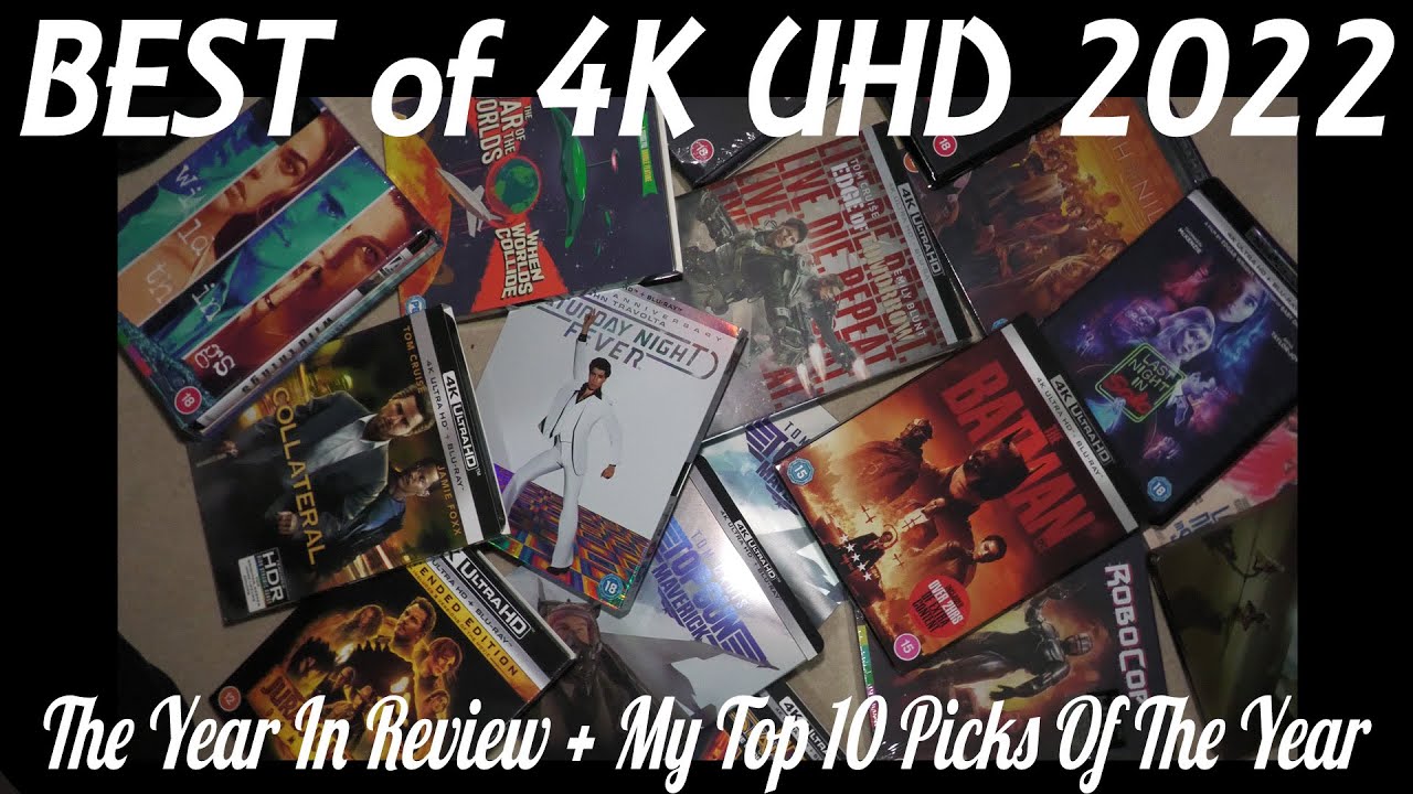 4K UHD YEAR IN REVIEW inc. TOP TEN of 2022