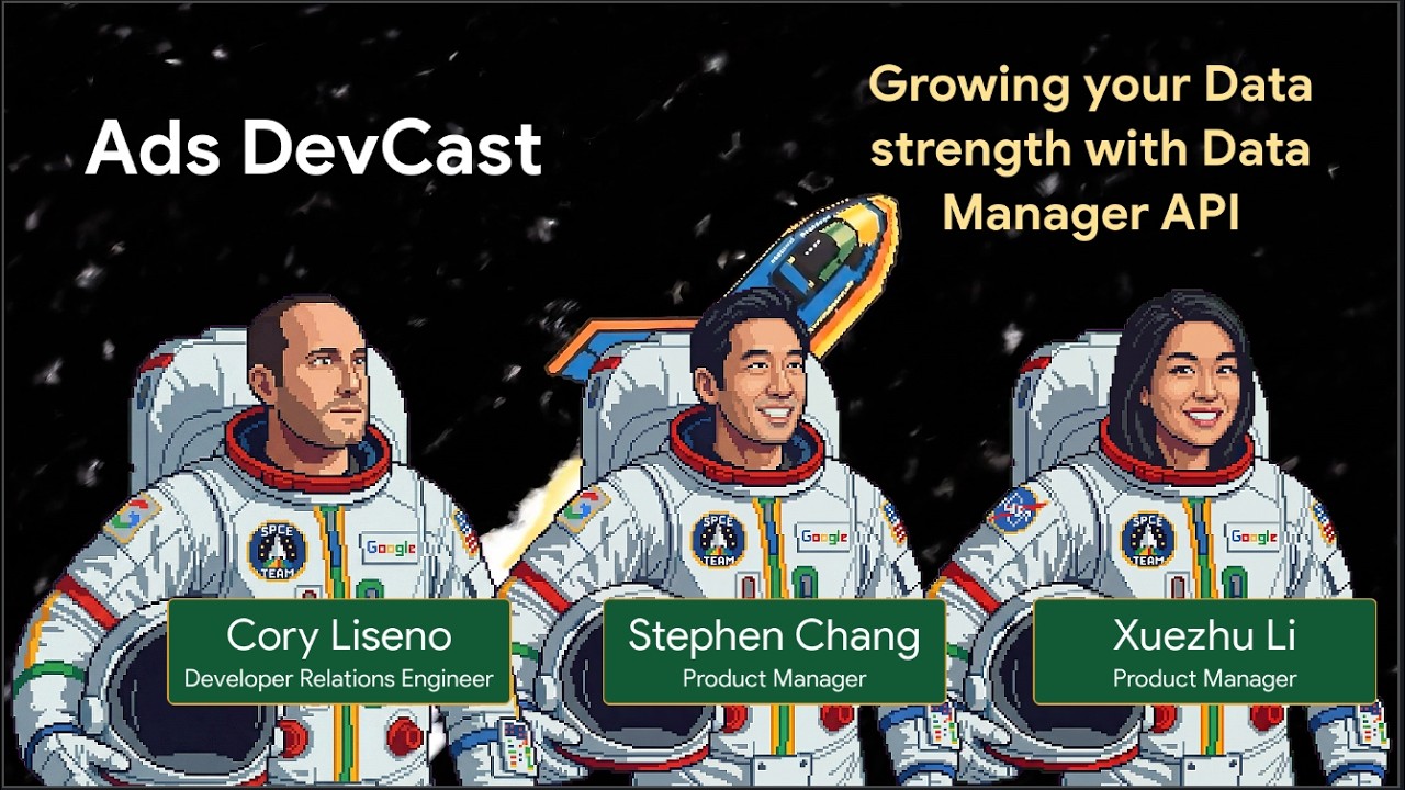 Ads DevCast E7: Growing your Data strength with Data Manager API