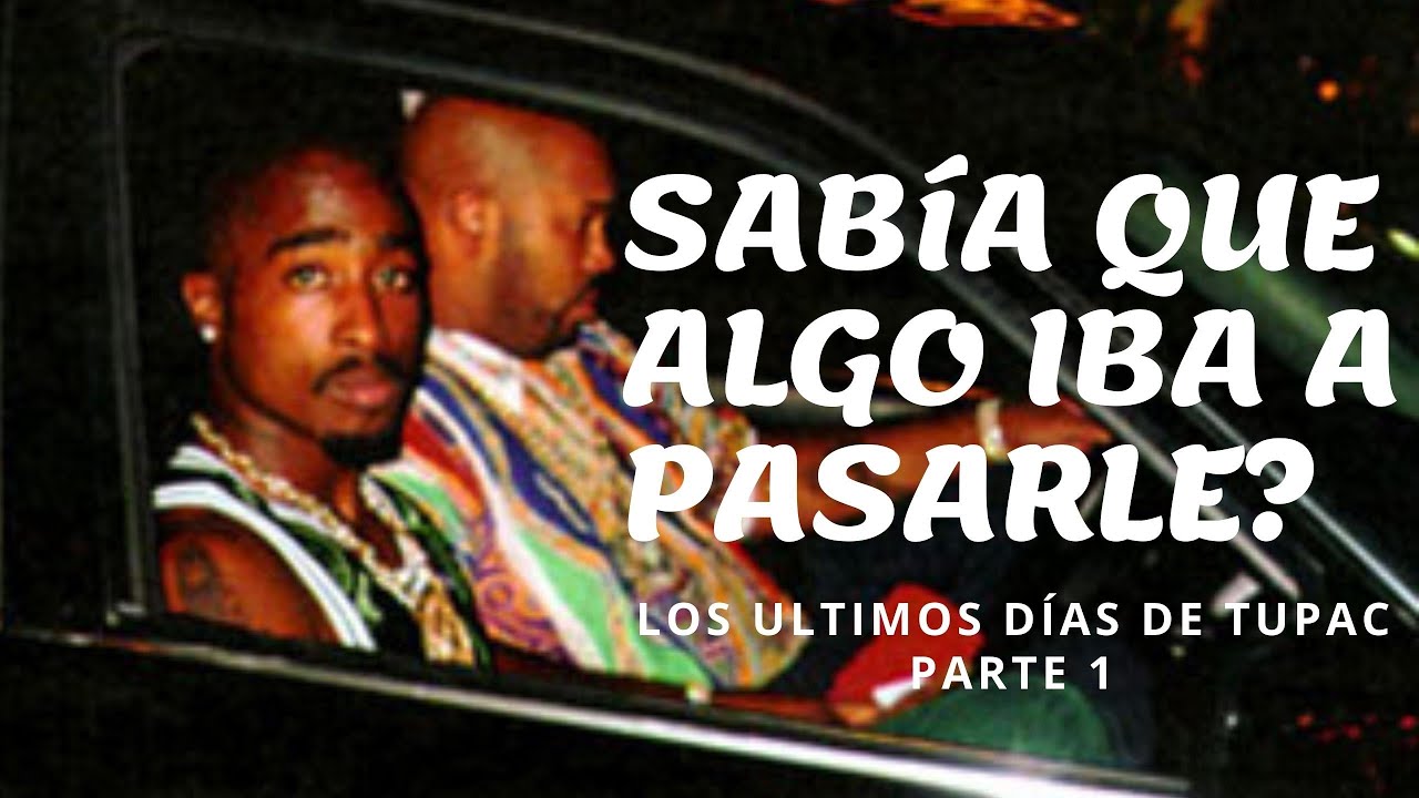 TUPAC actuaba extraño durante sus últimos días / Los últimos días de 2Pac PARTE 1
