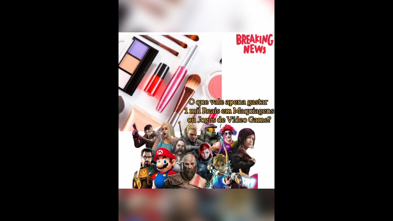 E você compraria Maquiagens ou Jogos de Vídeo Game? 🤔🤑 