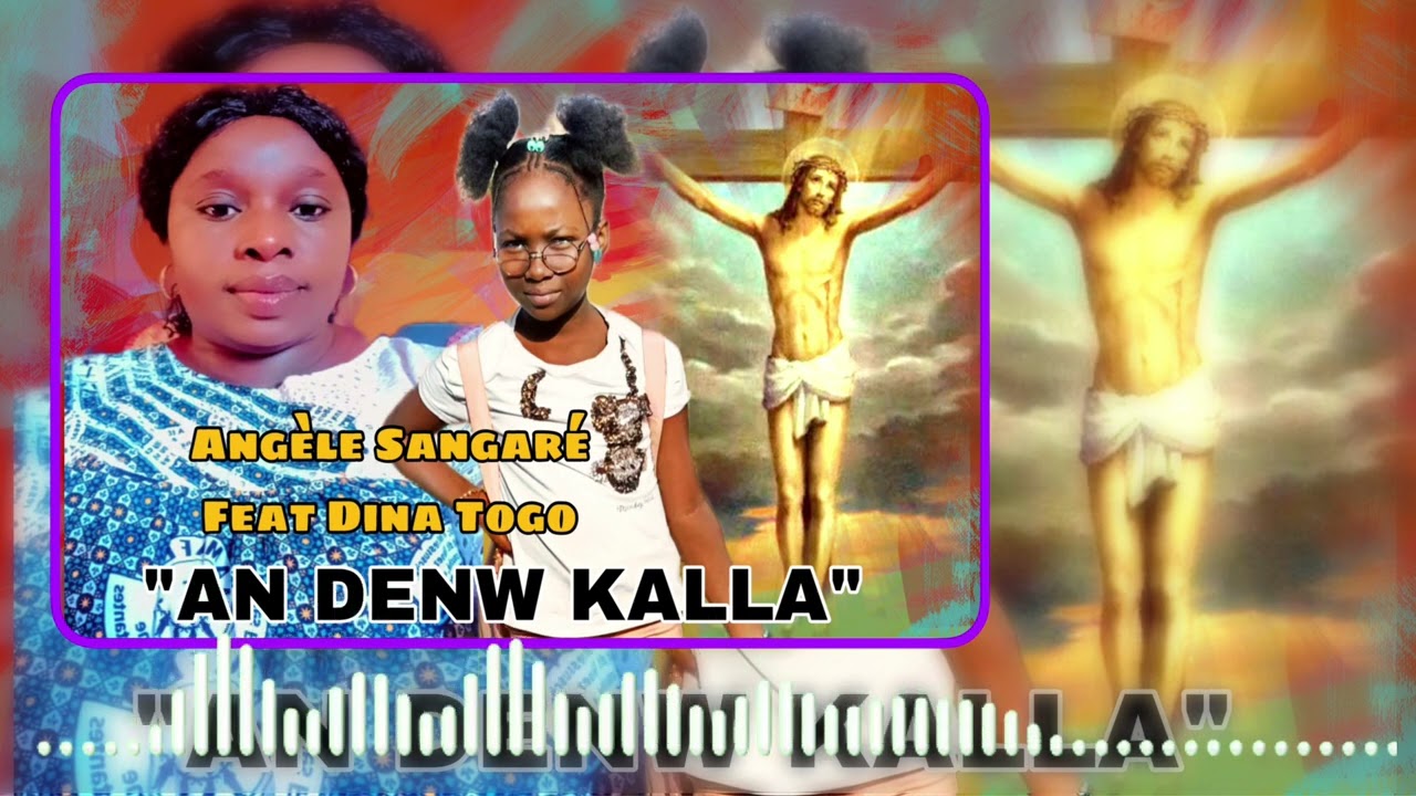 Angèle Sangaré Feat Dina Togo « AN DENW KALLA »