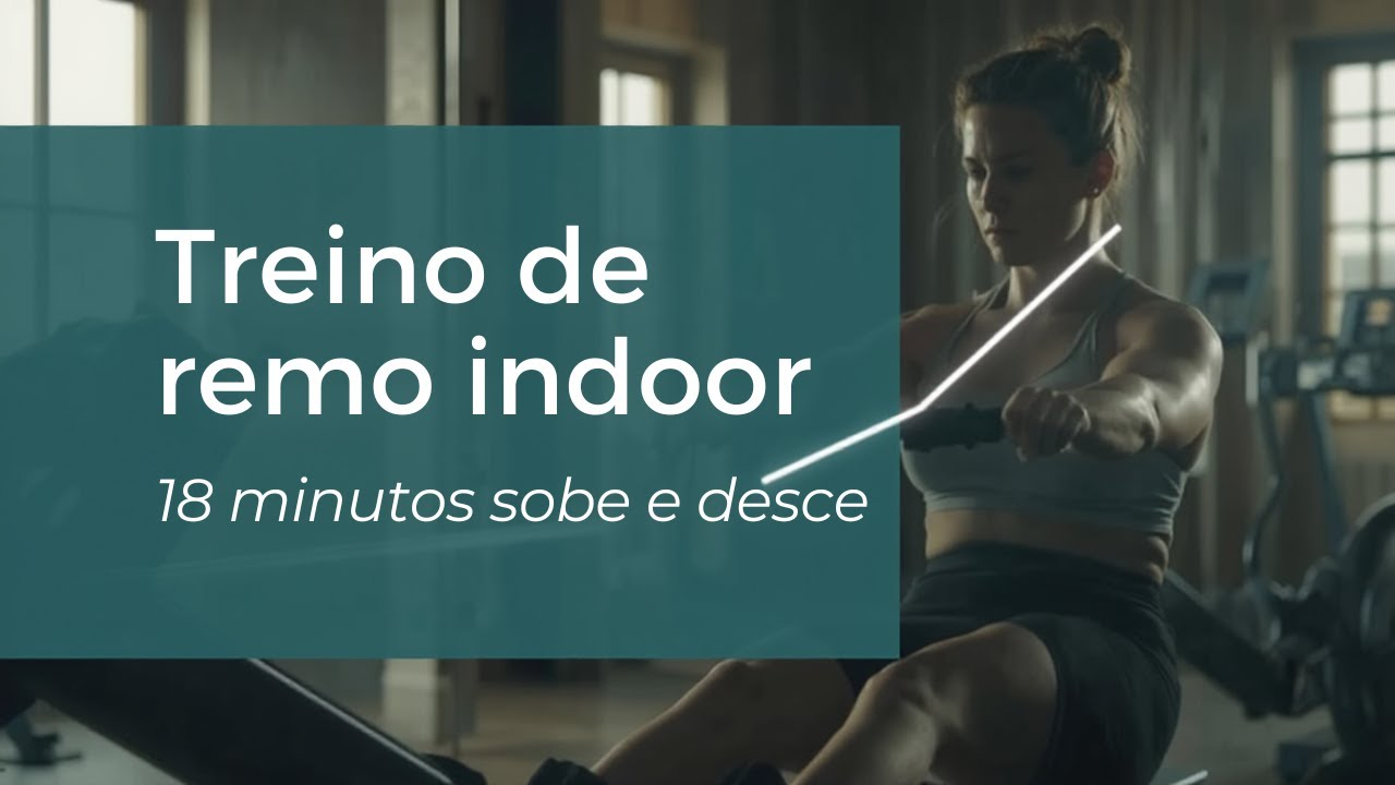 Treino de remo indoor - 18 minutos sobe desce
