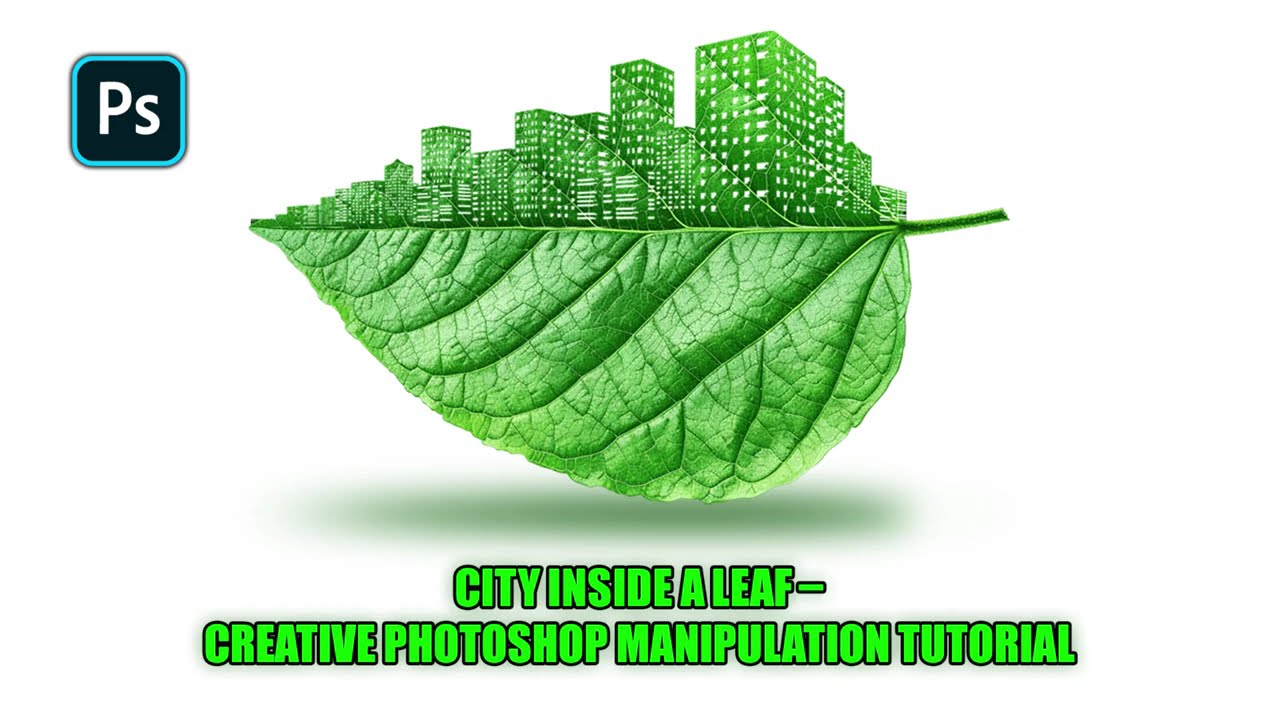 Megacity Inside a Leaf | Photoshop Photo Manipulation Tutorial