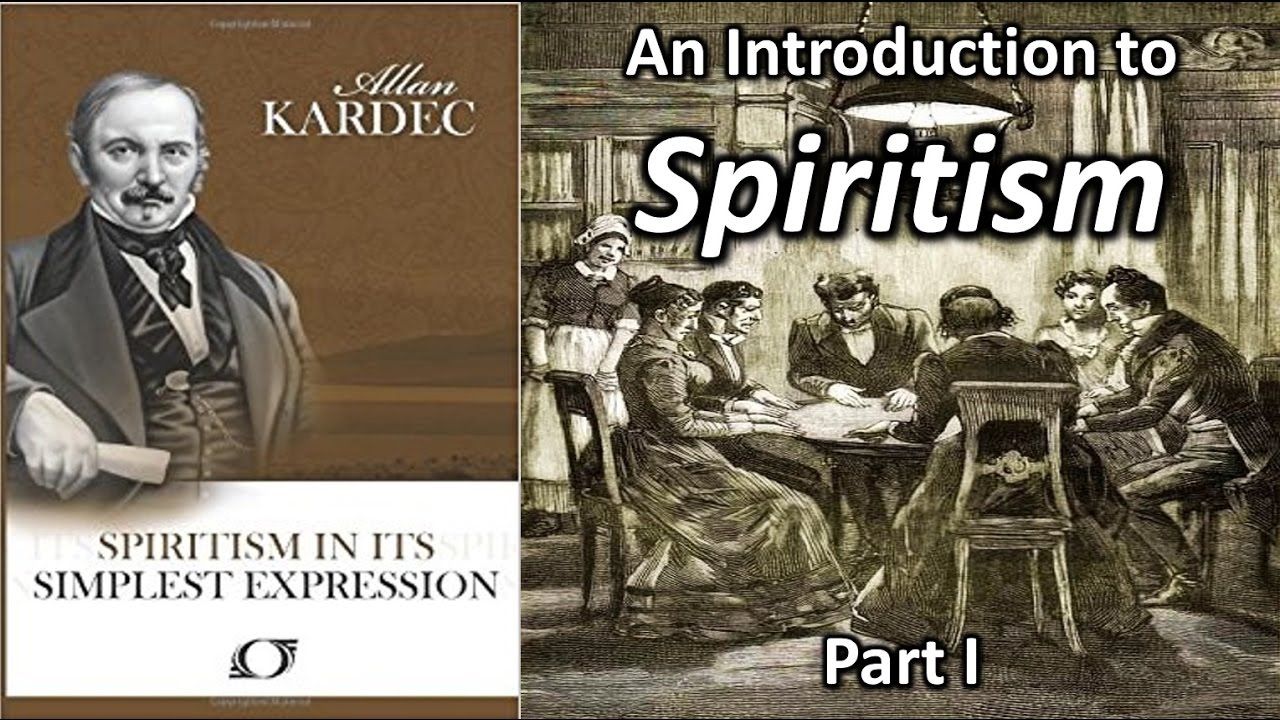 Spiritism in its simplest expression: Part I