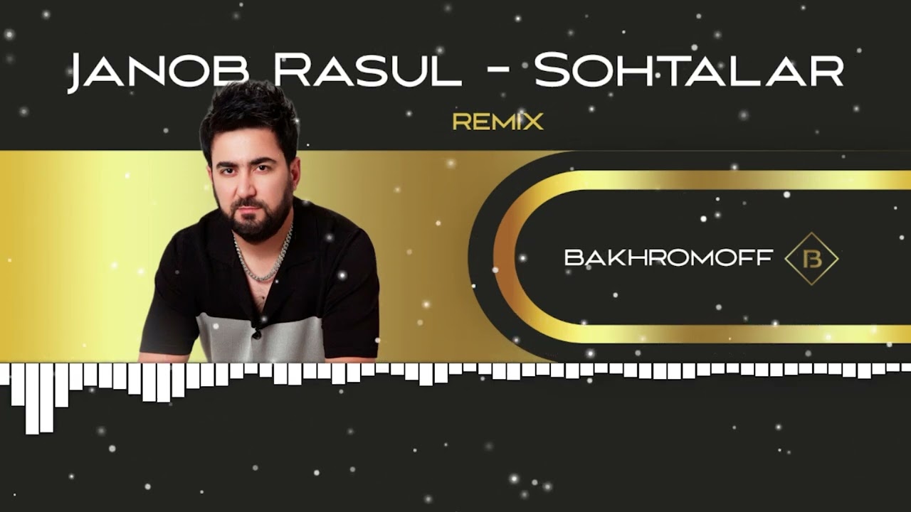 Bakhromoff & Janob Rasul - Soxtalar (REMIX)