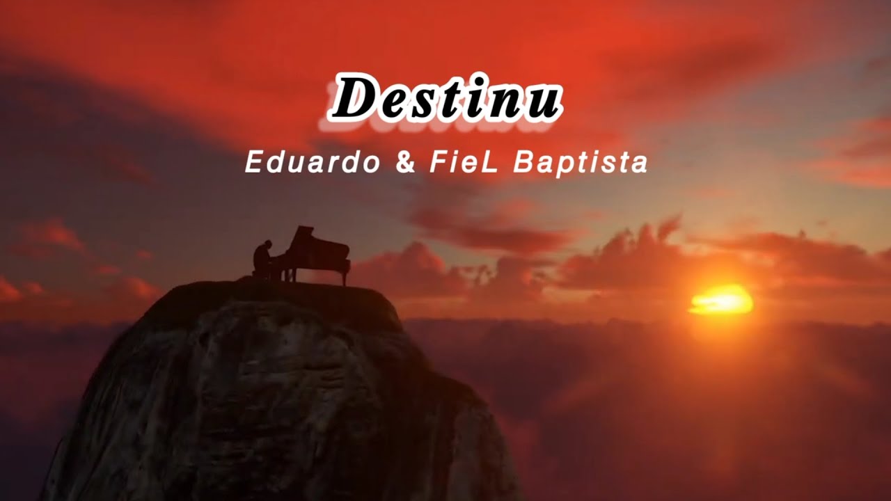 Eduardo_DESTINU_ft_FieL Baptista (Official Lirik Video)