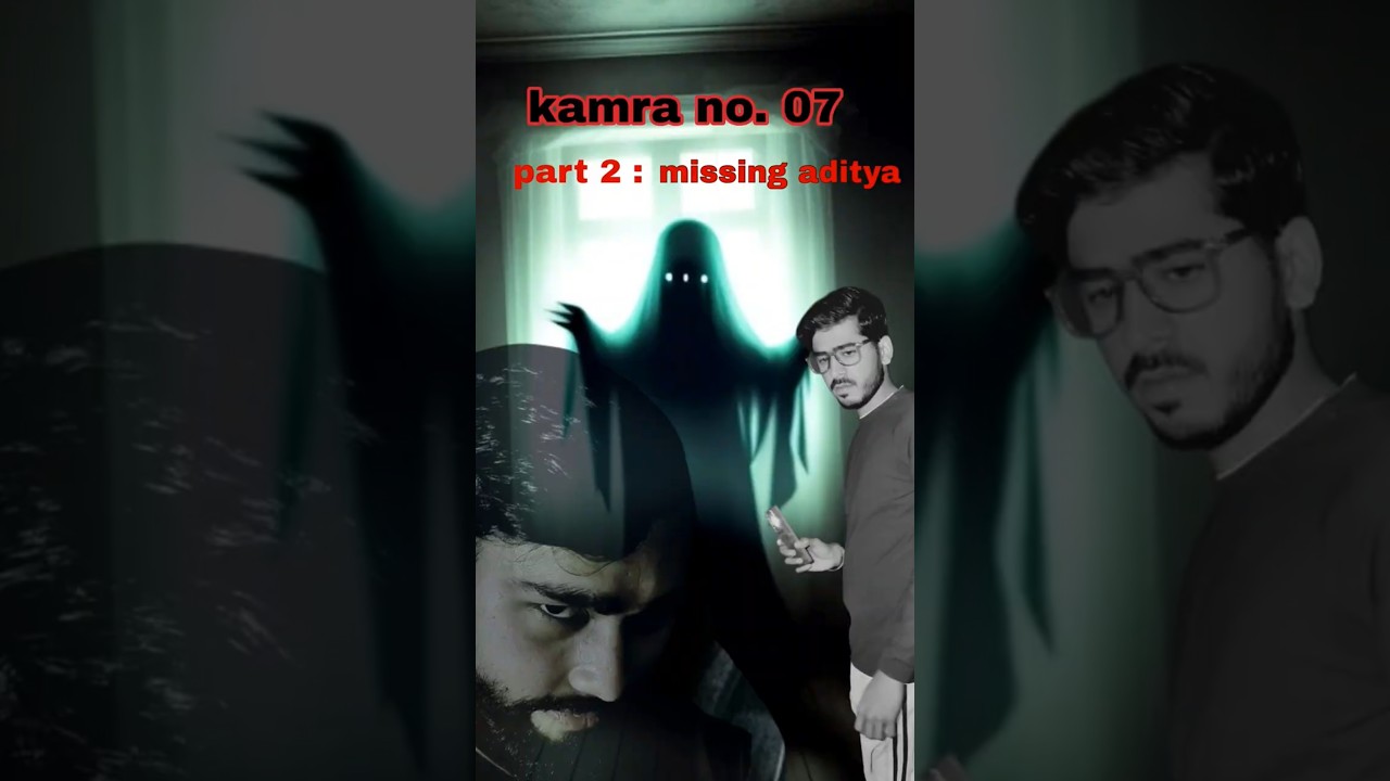 kamra no. 07 | part 2 missing aditya | horror short film by anubhav Srivastava 