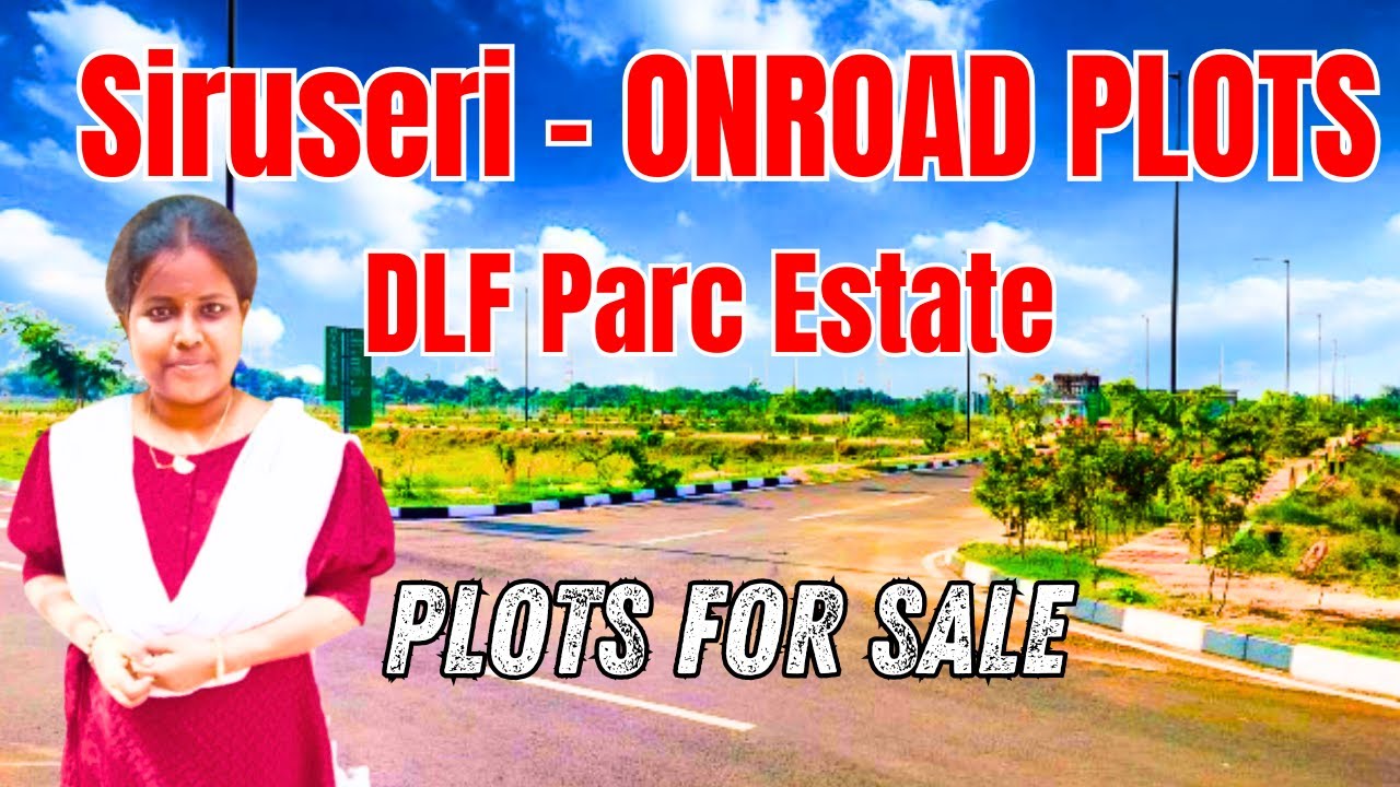 Siruseri Onroad Plots for Sale | DLF Parc Estate | TCS Backside