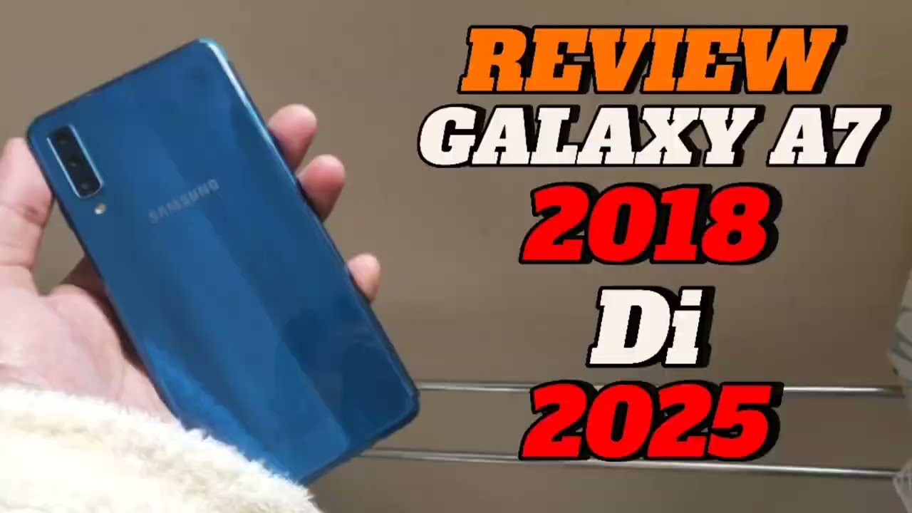 Review Samsung galaxy A7 2018 di 2025 | kameranya masih juara cuyy!!