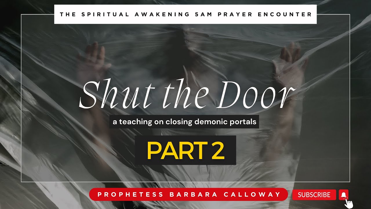 Shut the Door to Demonic Portals - Part II | 5AM Prayer w Prophetess Calloway