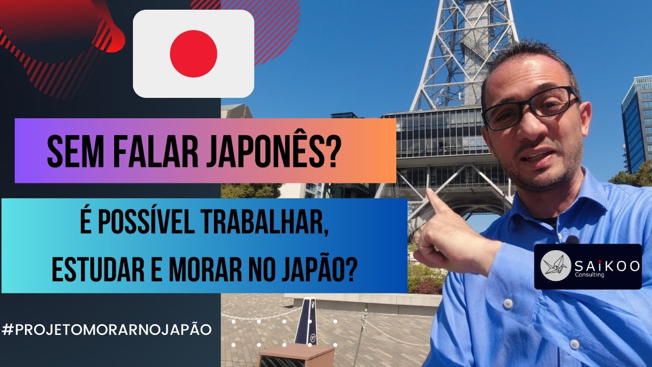 Morar no Japão sem falar Japonês? Será?   [Como Trabalhar, Estudar e Morar no Japão!]