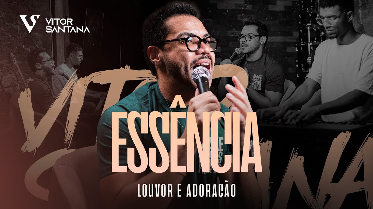 Vitor Santana - ESSÊNCIA LOUVOR E ADORAÇÃO Part.1
