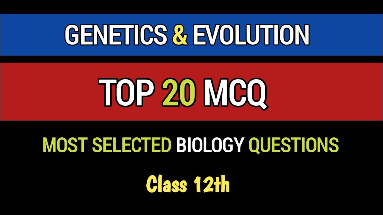 TOP 20 MCQ | Genetics and Evolution | class 12 biology