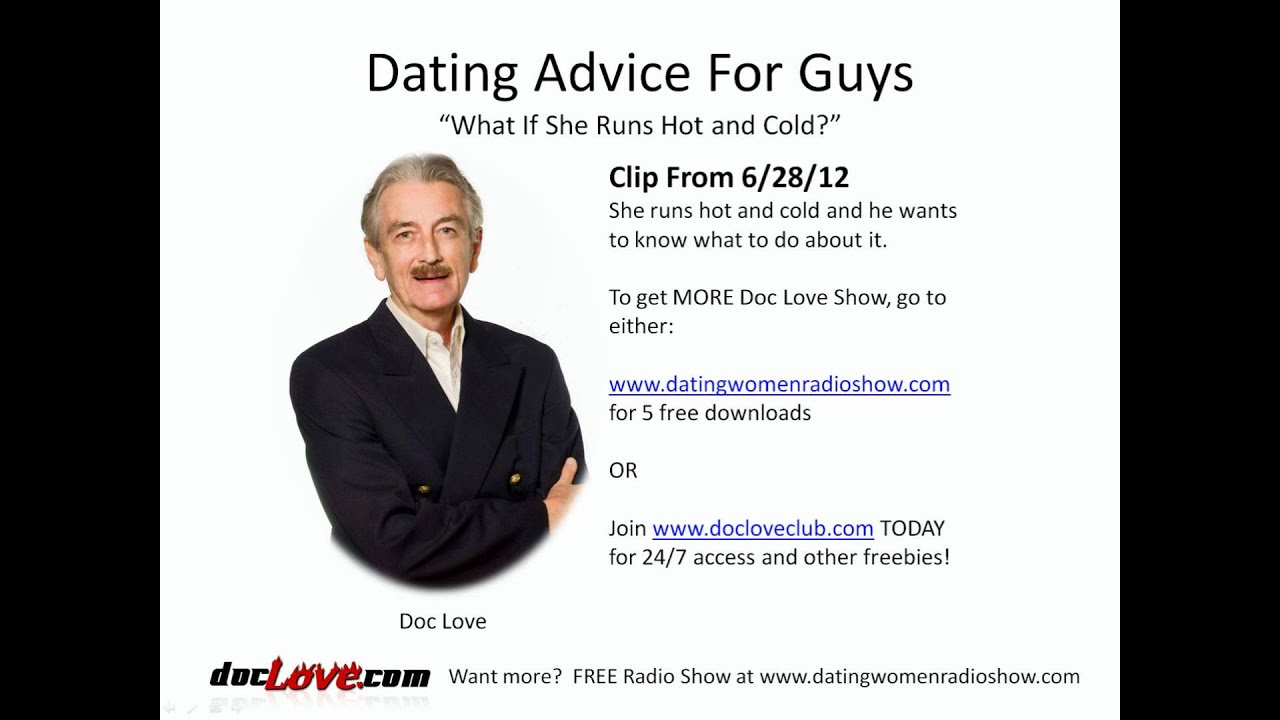 Dating Advice For Guys: What If She Runs Hot and Cold?
