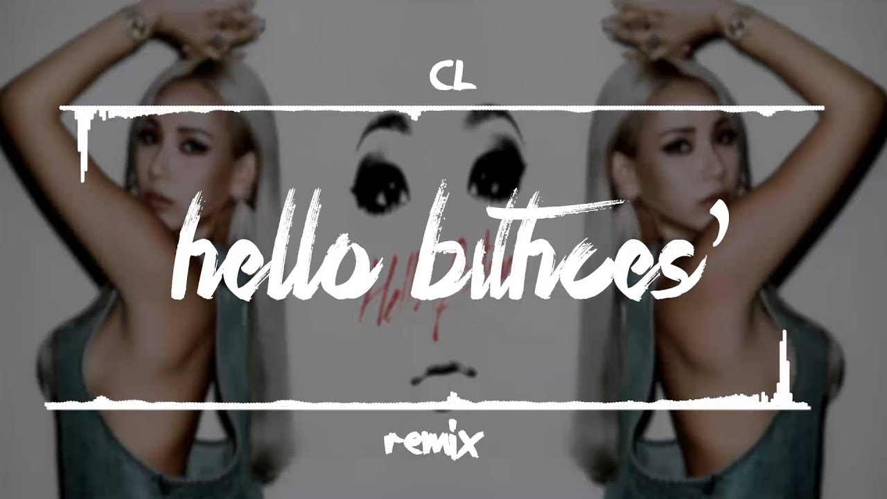 CL - ‘HELLO BITCHES’ ( TDR Trap Remix ) 씨엘 (2NE1)