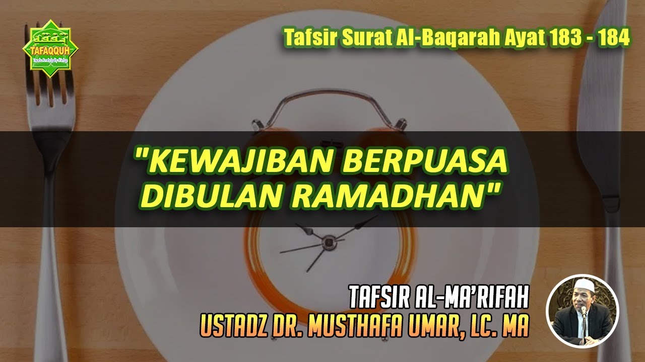 TAFSIR SURAT AL-BAQARAH AYAT 183 - 184 | Ustadz Dr. Musthafa Umar, Lc. MA