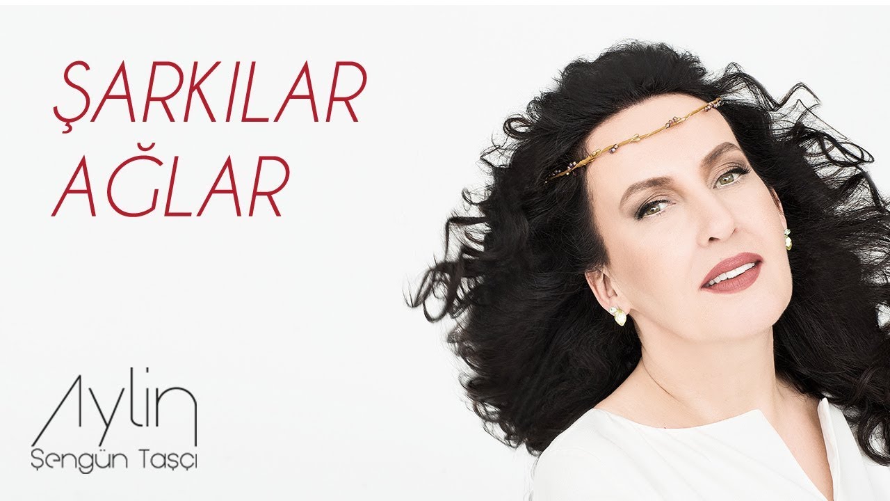 Aylin Şengün Taşçı - Şarkılar Ağlar