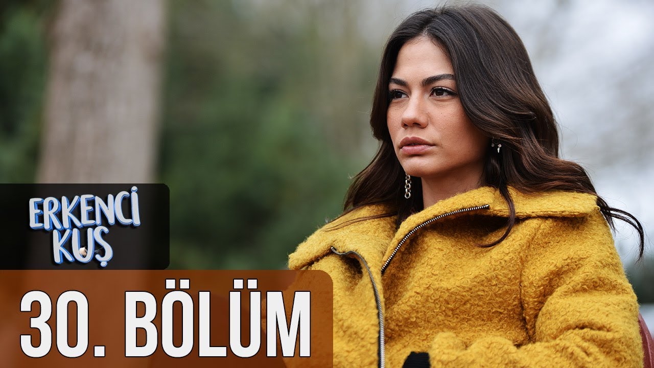 Erkenci Kuş 30. Bölüm