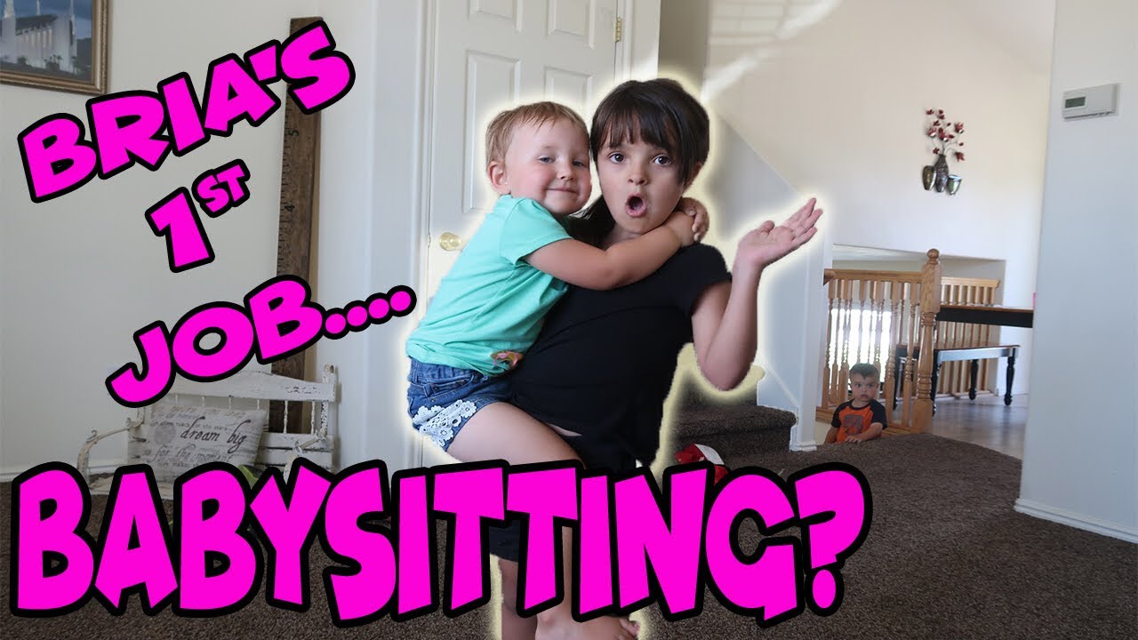 BRIA'S FIRST JOB... BABYSITTING???