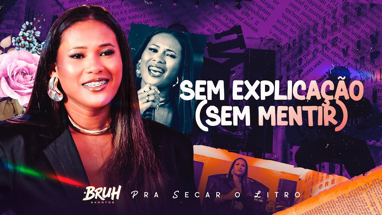 SEM EXPLICA&Ccedil;&Atilde;O (SEM MENTIR) - Bruh Sanntos | Pra Secar o Litro - OFICIAL