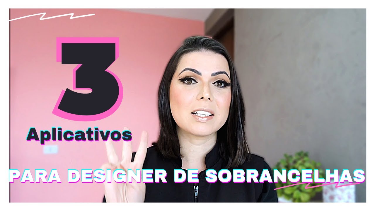 APLICATIVOS PARA FACILITAR A VIDA | Designer de sobrancelhas