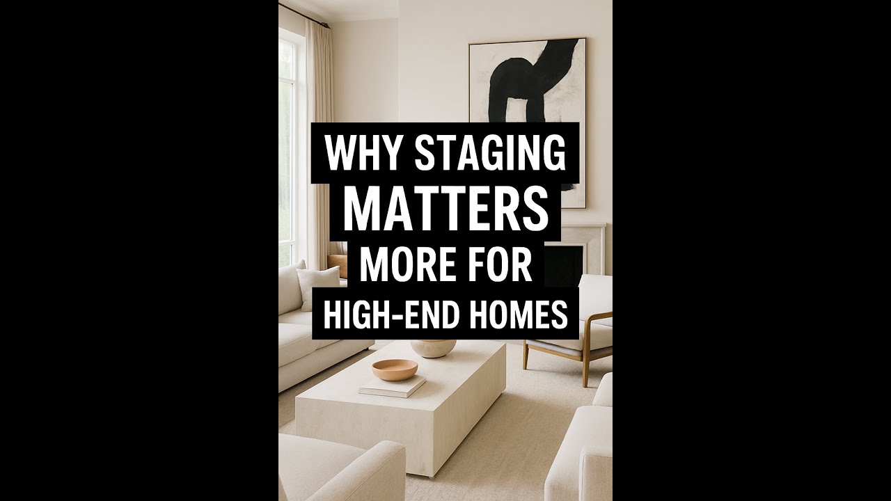 Why Staging Matters More For High-End Homes