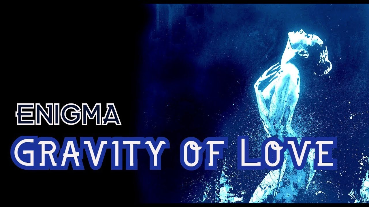 Enigma - Gravity Of Love (Music video)
