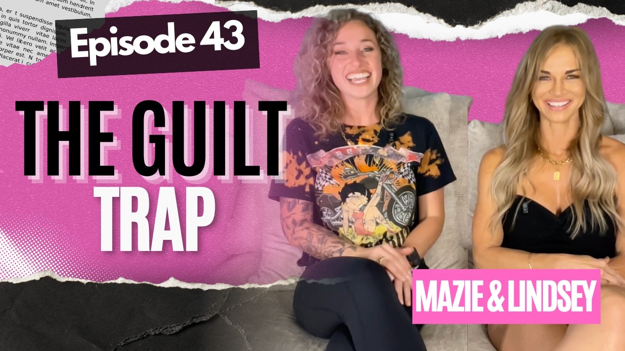 Episode 43 - The Guilt Trap