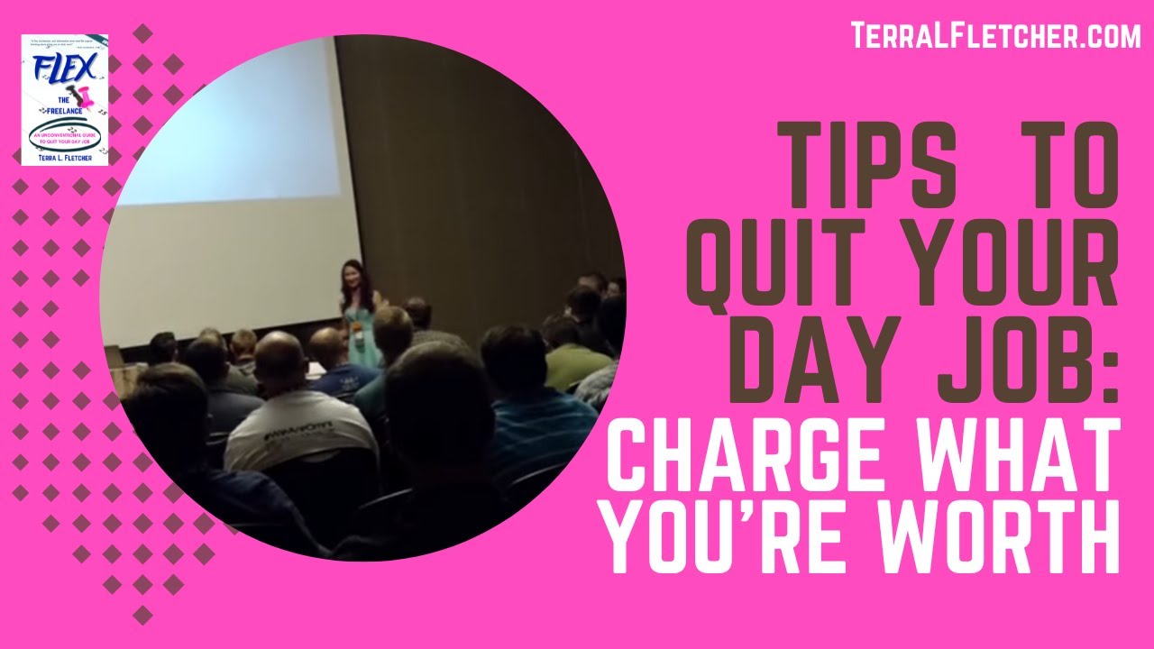 Tips to Quit Your Day Job: Charge What You're Worth