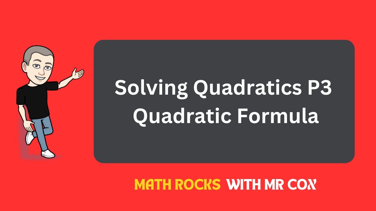 Solving Quadratics Part 3 - Quadratic Formula