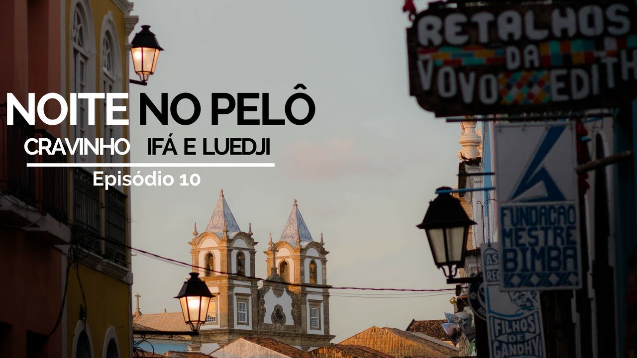 NOITE NO PELOURINHO: CRAVINHO, IFÁ E LUEDJI | COMO CHEGAR 11
