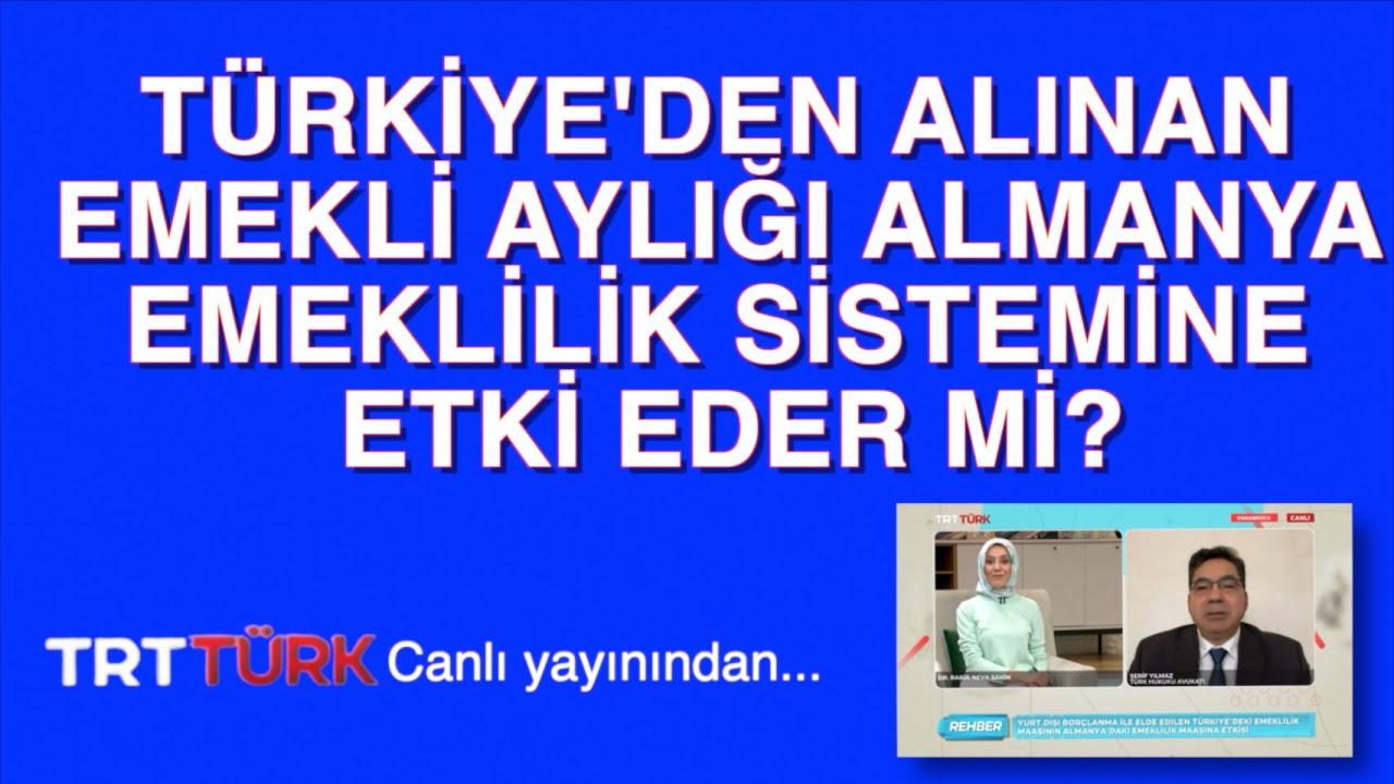 TÜRKİYE'DEN ALINAN EMEKLİ AYLIĞI ALMANYA EMEKLİLİK SİSTEMİNE ETKİ EDER Mİ?