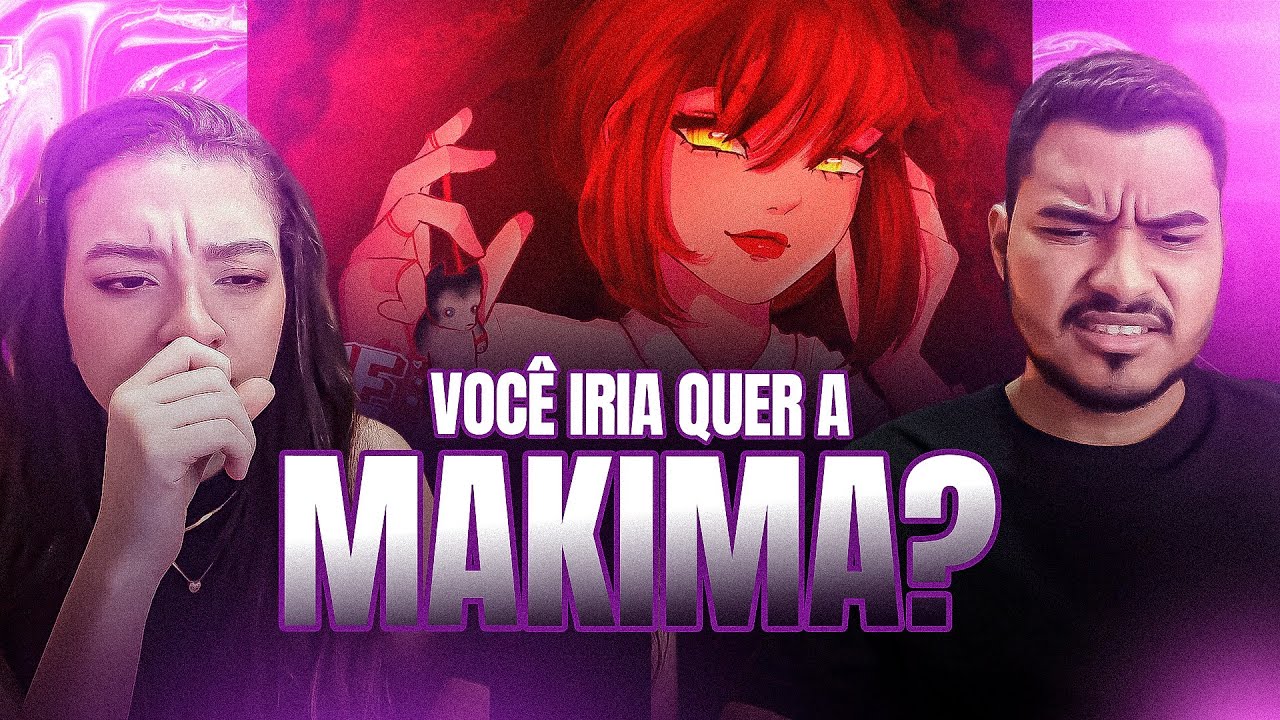 CASAL REAGE: Makima (Chainsaw Man) - Quer ou não me quer? | Eve