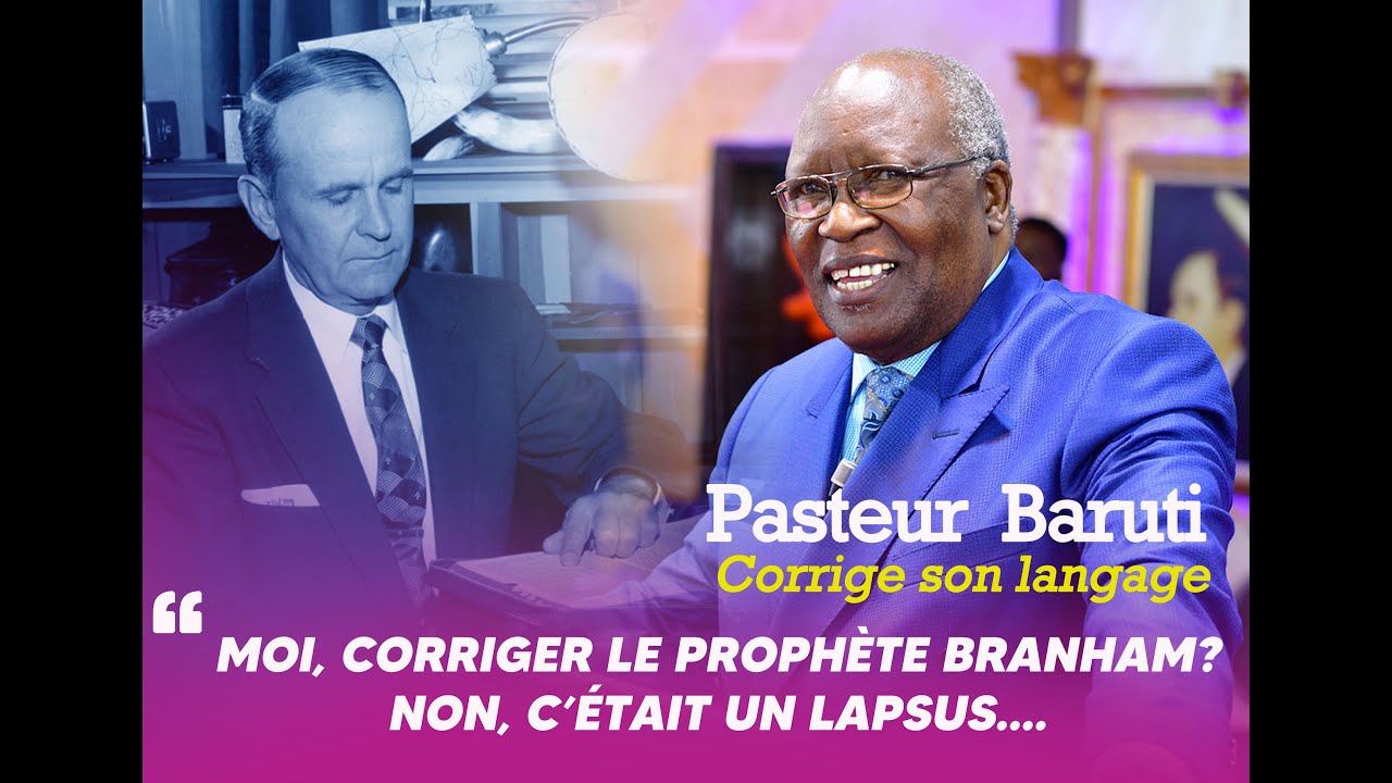 Pasteur Baruti corrige son langage sur corriger le Prophète William Branham