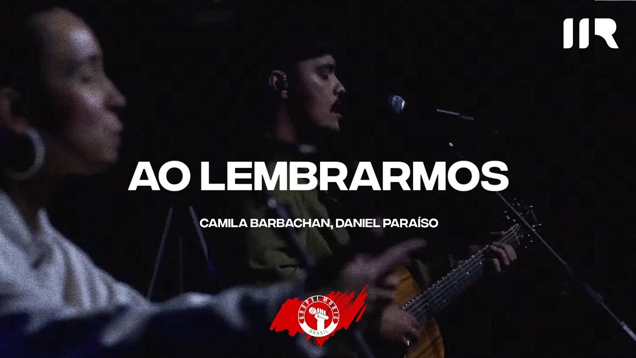 Ao Lembrarmos 😭 QUE PRESENÇA - Camila, Daniel | Ao Vivo Na IIR Brasil (25.09)