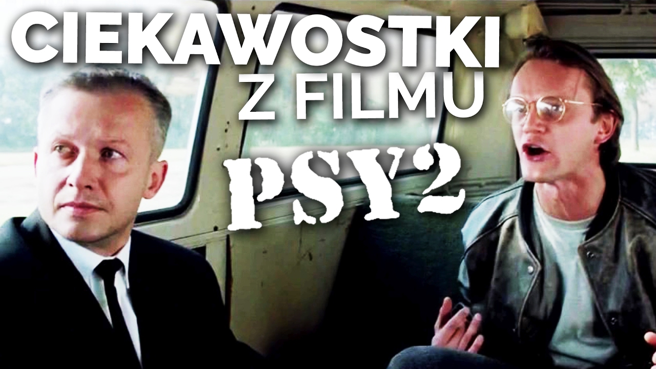 CIEKAWOSTKI Z FILMU PSY 2