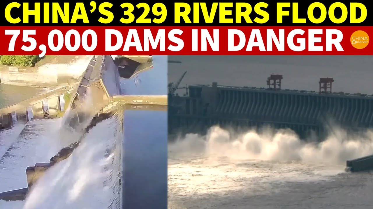 329 Rivers in China Exceed Flood Warnings, With 75,000 Dams in Critical Condition