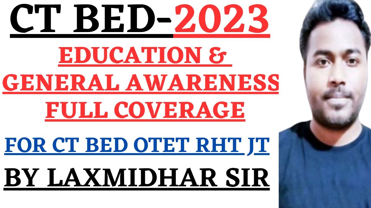 CT BED EXAM 2023I EDUCATION & GENERAL AWARENESS FULL COVERAGE I SCORE 10 OUT OF 10 I LAXMIDHAR SIR