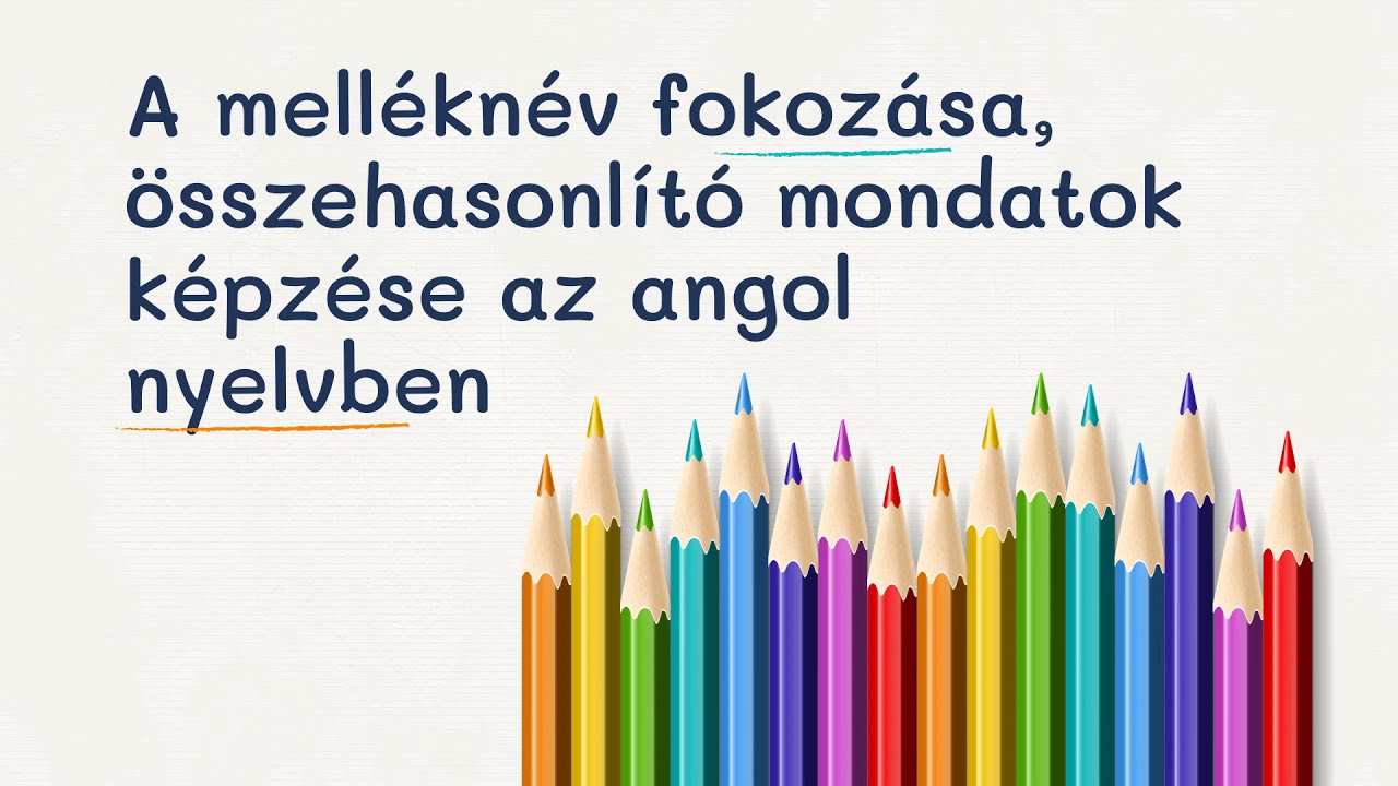 A melléknév fokozása, összehasonlító mondatok képzése az angol nyelvben