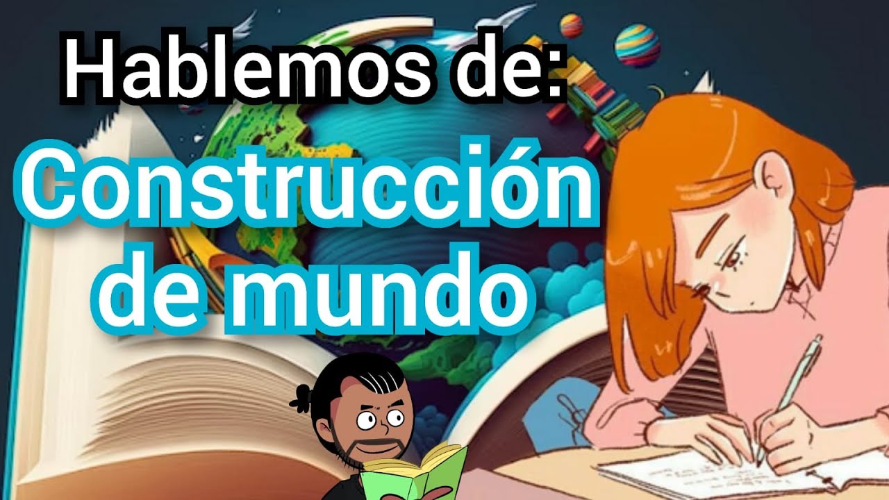Hablemos de: Worldbuilding - Cómo construir tu mundo de fantasía