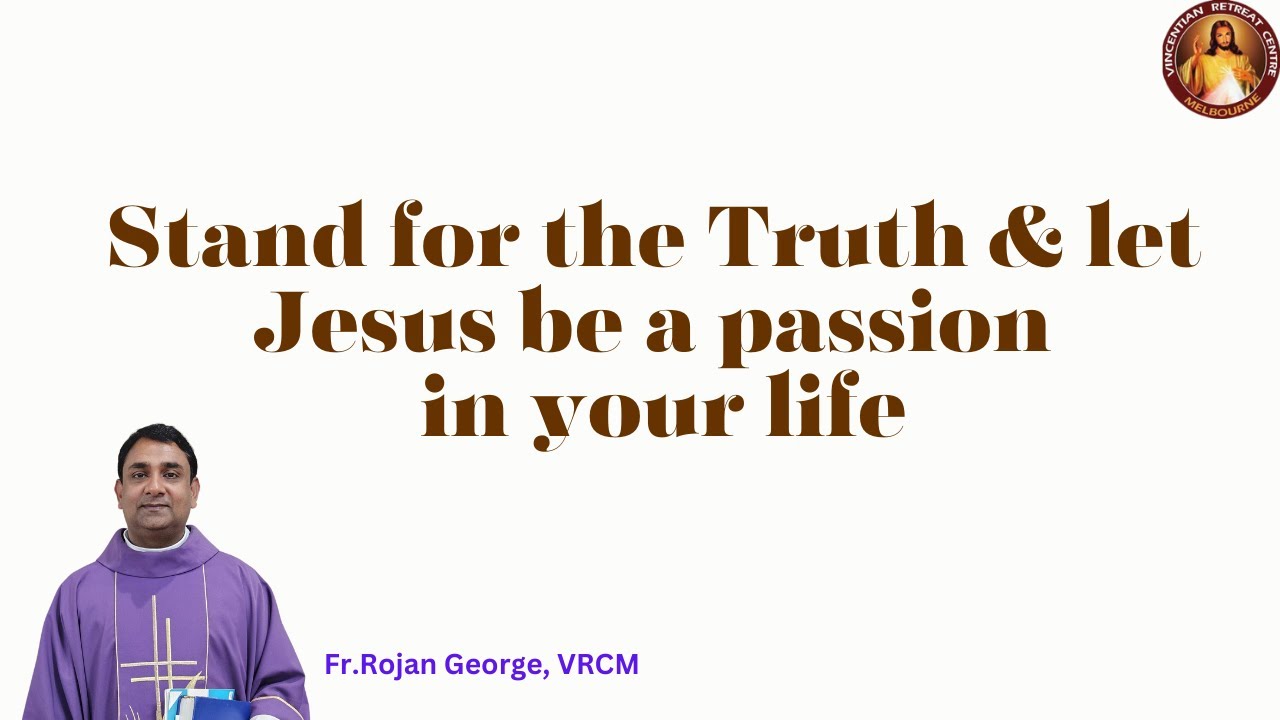 Stand for the Truth & let Jesus be a passion in your life  | Fr Rojan George VC | VRCM Australia