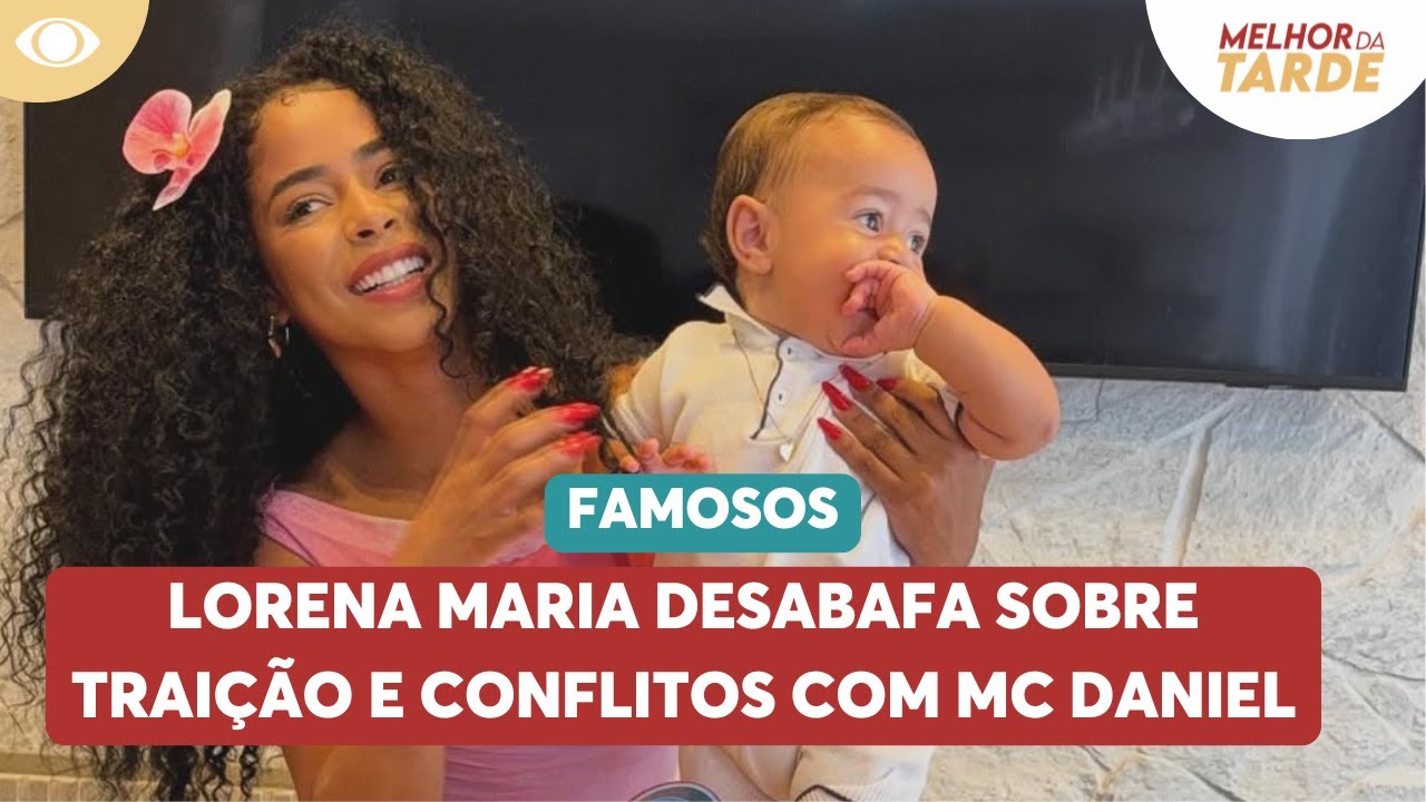 Lorena Maria desabafa sobre traição e conflitos com MC Daniel