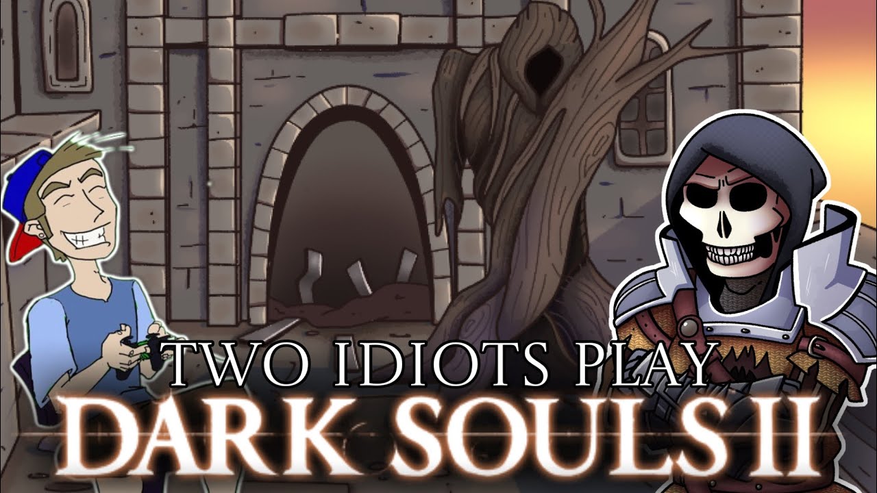 Two Idiots Play Dark Souls 2 - Dark Souls Funny Moments
