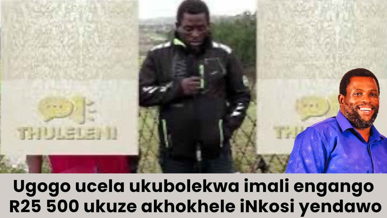Ugogo ucela ukubolekwa imali engango R25 500 ukuze akhokhele iNkosi yendawo