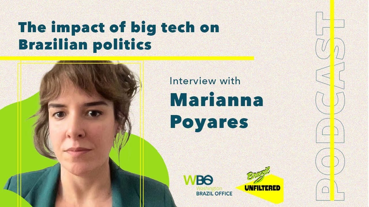 The impact of big tech on Brazilian politics with Marianna Poyares