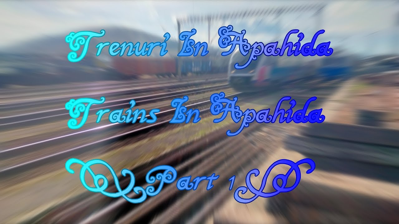 Trenuri/Trains in Apahida (Part. 1)